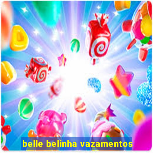 belle belinha vazamentos